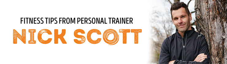 Fitness tips from personal trainer Nick Scott